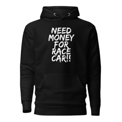 NEED MONEY FOR RACE CAR HOODIE