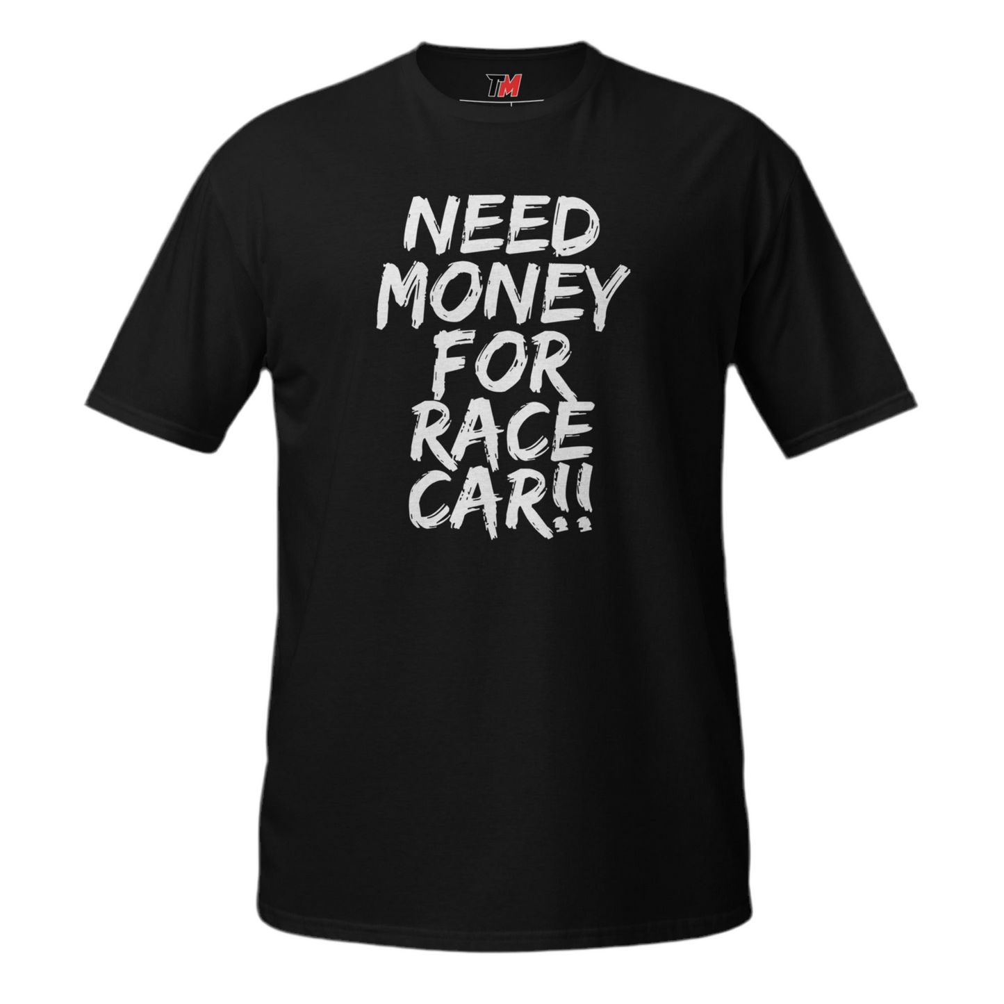NEED MONEY FOR RACE CAR SHIRT