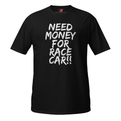 NEED MONEY FOR RACE CAR SHIRT